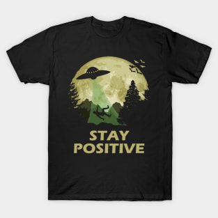 Stay Positive UFO Abduction T-Shirt